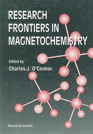 Research Frontiers in Magnetochemistry de Charles J. O'Connor