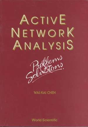 Active Network Analysis - Problems and Solutions de Wai-Fah Chen