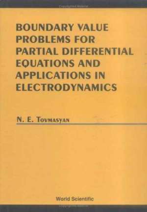 Boundary Value Problems for Partial Differential Equations and Applications in Electrodynamics de N E Toymasyan