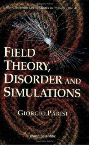 Field Theory, Disorder and Simulations de Giorgio Parisi