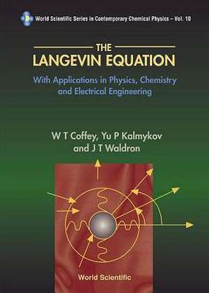 Langevin Equation, The: With Applications in Physics, Chemistry and Electrical Engineering de William Coffey