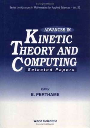 Advances in Kinetic Theory and Computing: Selected Papers de Benoit Perthame