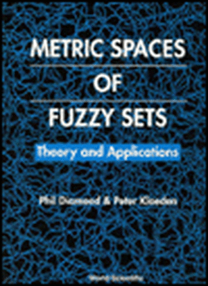 Metric Spaces of Fuzzy Sets: Theory and Applications de Phil Diamond