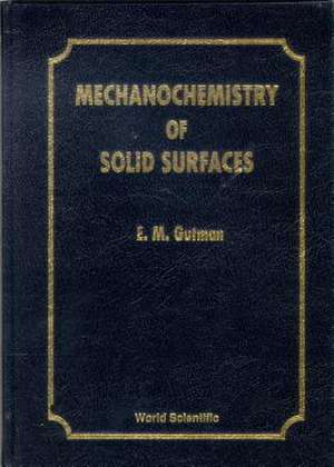 Mechanochemistry of Solid Surfaces de E. M. Gutman