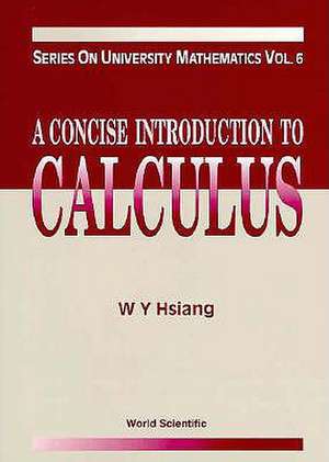 CONCISE INTRODUCTION TO CALCULUS,A (V6) de Hsiang Wu-Yi