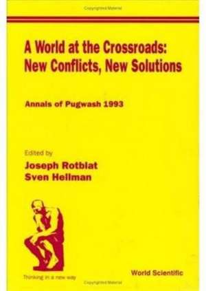 World at the Crossroads: New Conflicts, New Solutions, A: Annals of Pugwash 1993 de Joseph Rotblat