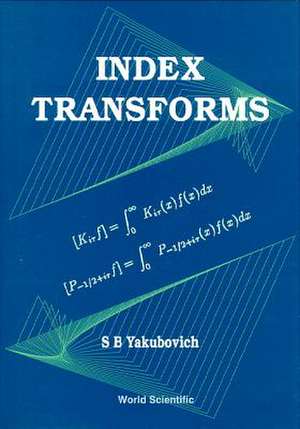 Index Transforms de Semyon B Yakubovich
