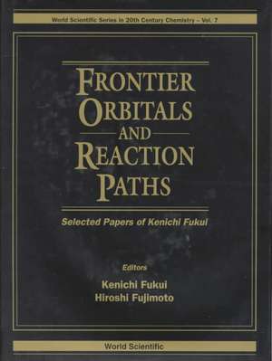 Frontier Orbitals and Reaction Paths: Selected Papers of Kenichi Fukui de Kenichi Fukui