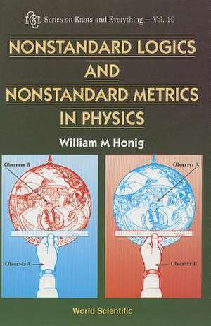 Nonstandard Logics and Nonstandard Metrics in Physics de William M. Honig