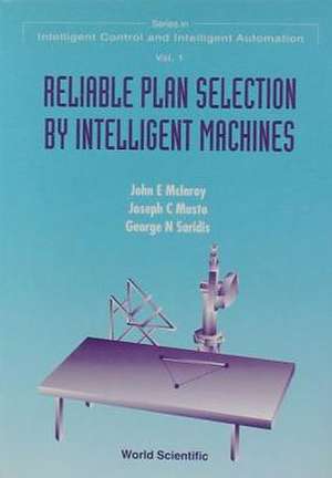 Reliable Plan Selection by Intelligent Machines de John E Mclnroy