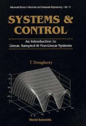 Systems and Control: An Introduction to Linear, Sampled and Nonlinear Systems de Terry Dougherty