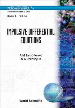 IMPULSIVE DIFFERENTIAL EQUATIONS (V14) de A M Samoilenko