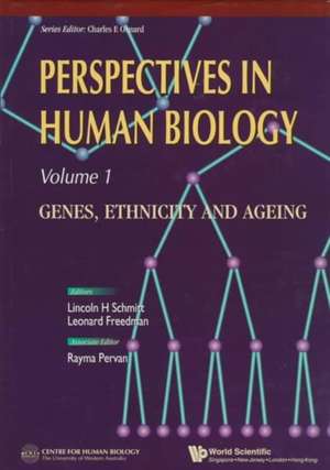 Perspectives in Human Biology: Genes, Ethnicity and Ageing de Linc H Schmitt