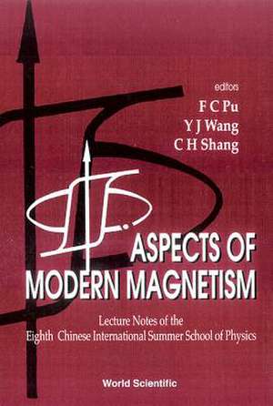 Aspects of Modern Magnetism - Lecture Notes of the Eighth Chinese International Summer School of Physics de F C Pu