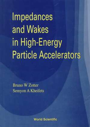 Impedances and Wakes in High Energy Particle Accelerators de Bruno W. Zotter