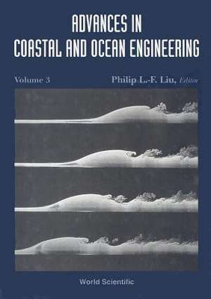 Advances in Coastal and Ocean Engineering, Volume 3 de Philip L-F Liu