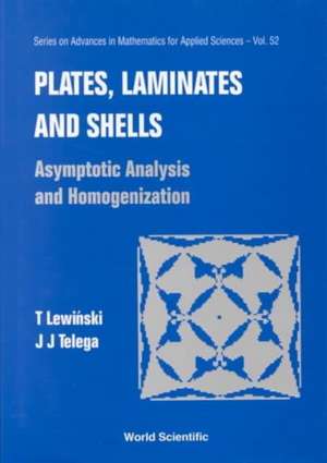 Plates, Laminates and Shells: Asymptotic Analysis and Homogenization de Tomasz Lewinski