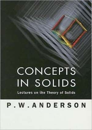 Concepts in Solids: Lectures on the Theory of Solids de P. W. Anderson