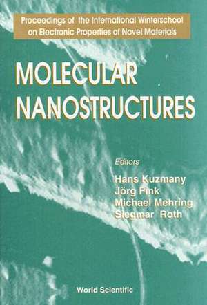 Molecular Nanostructures: Proceedings of the International Winterschool on Electronic Properties of Novel Materials de Hans Kuzmany