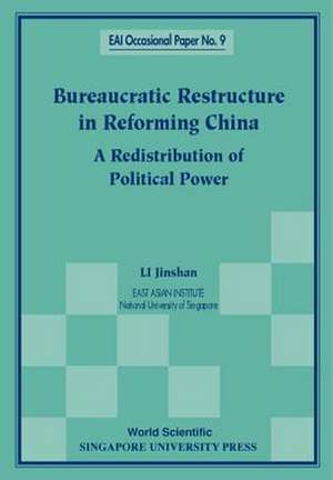 Bureaucratic Restructure in Reforming China: A Redistribution of Political Power de Li Jinshan