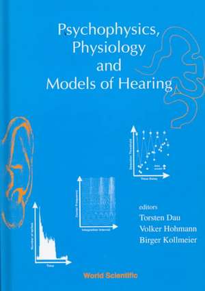 Psychophysics, Physiology and Models of Hearing de Torsten Dau