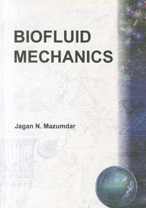 Biofluid Mechanics de Jagan N. Mazumdar