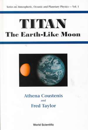 Titan: The Earth-Like Moon de Athena Coustenis