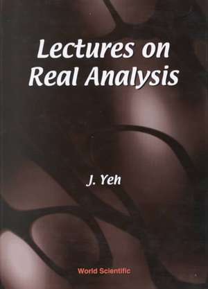 Lectures on Real Analysis de J. Yeh