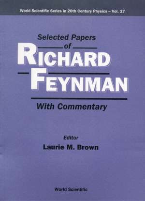 Selected Papers of Richard Feynman (with Commentary): Physics, Models, Simulation - Proceedings of the International Conference de Richard P. Feynman