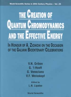 Creation of Quantum Chromodynamics and the Effective Energy, The: In Honour of a Zichichi on the Occasion of the Galvani Bicentenary Celebrations de V. N. Gribov