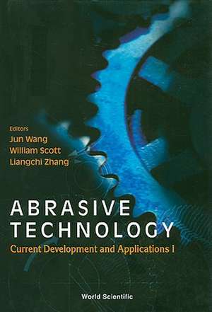 Abrasive Technology: Current Development and Applications I de Jun Wang