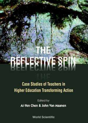 Reflective Spin, The: Case Studies of Teachers in Higher Education Transforming Action de Ai-Yen Chen