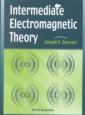 Intermediate Electromagnetic Theory de Joseph V. Stewart