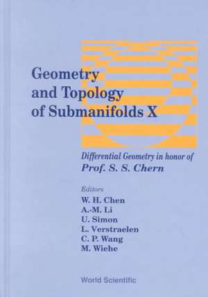 Geometry and Topology of Submanifolds X: Differential Geometry in Honor of Professor S S Chern de Weihuan Chen