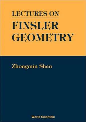 Lectures on Finsler Geometry de Zhongmin Shen