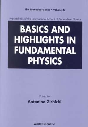 BASICS AND HIGHLIGHTS IN FUNDAMEN..(V37) de Antonino Zichichi