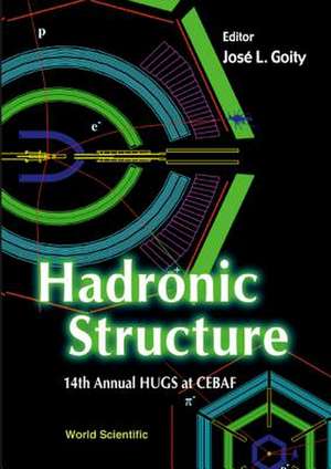 Hadronic Structure - Proceedings of the 14th Annual Hugs at Cebaf de Jose L. Goity