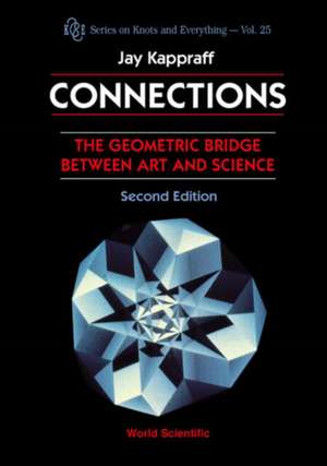 Connections: The Geometric Bridge Between Art and Science de Jay Kappraff