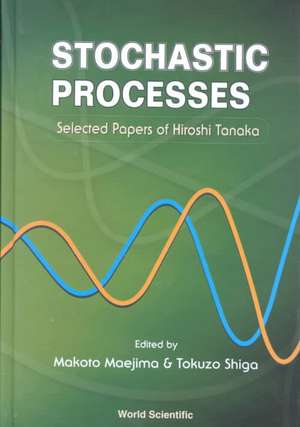 Stochastic Processes: Selected Papers on Hiroshi Tanaka de Makoto Maejima