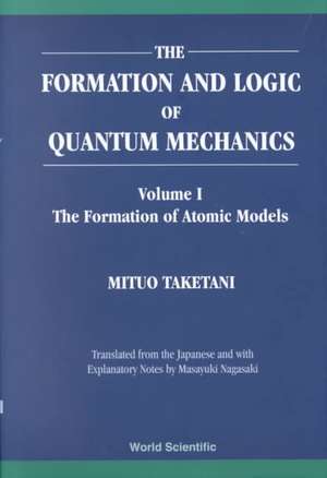 The Formation and Logic of Quantum Mechanics 3 Volume Set de Masayuki Nagasaki