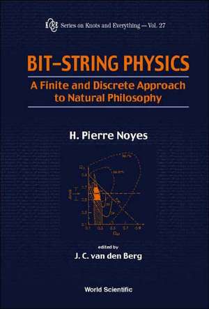 Bit-String Physics: A Finite & Discrete Approach to Natural Philosophy de J. C. van den Berg