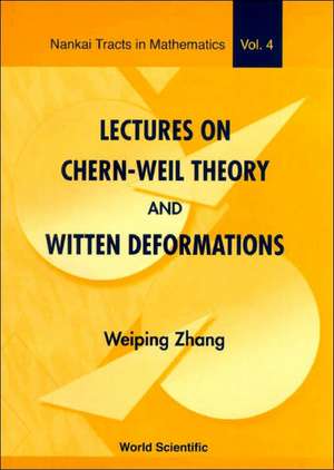 Lectures on Chern-Weil Theory and Witten Deformations de Weiping Zhang