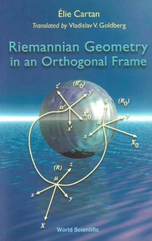 Riemannian Geometry in an Orthogonal Fra: Theory and Applications de E. Cartan