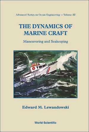 Dynamics of Marine Craft, The: Maneuvering and Seakeeping de Edward M. Lewandowski