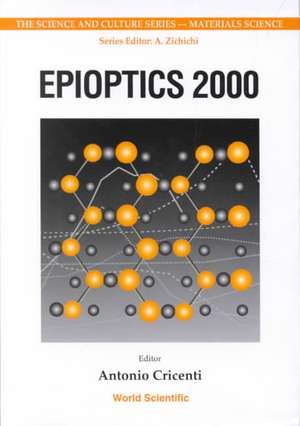 Epioptics 2000 - Proceedings of the 19th Course of the International School of Solid State Physics: Papers Presented of at Mmn 2000 de Antonio Cricenti