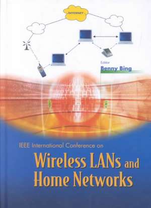 Wireless LANs and Home Networks: Connecting Offices and Homes - Proceedings of the International Conference de Benny Bing