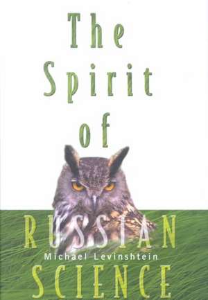 The Spirit of Russian Science de Michael Levinshtein