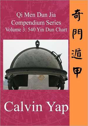 Qi Men Dun Jia Compendium Series Volume 3 - 540 Yin Dun Chart de Calvin Yap