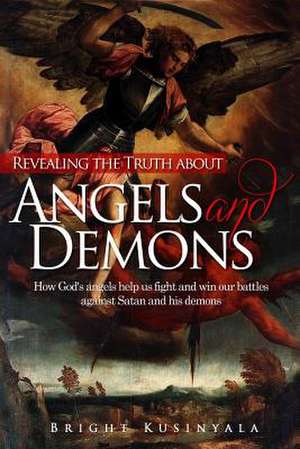 Revealing the Truth about Angels and Demons