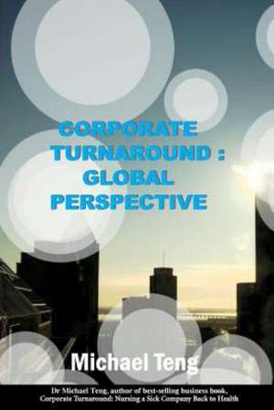 Corporate Turnaround: Global Perspective de Teng, Michael